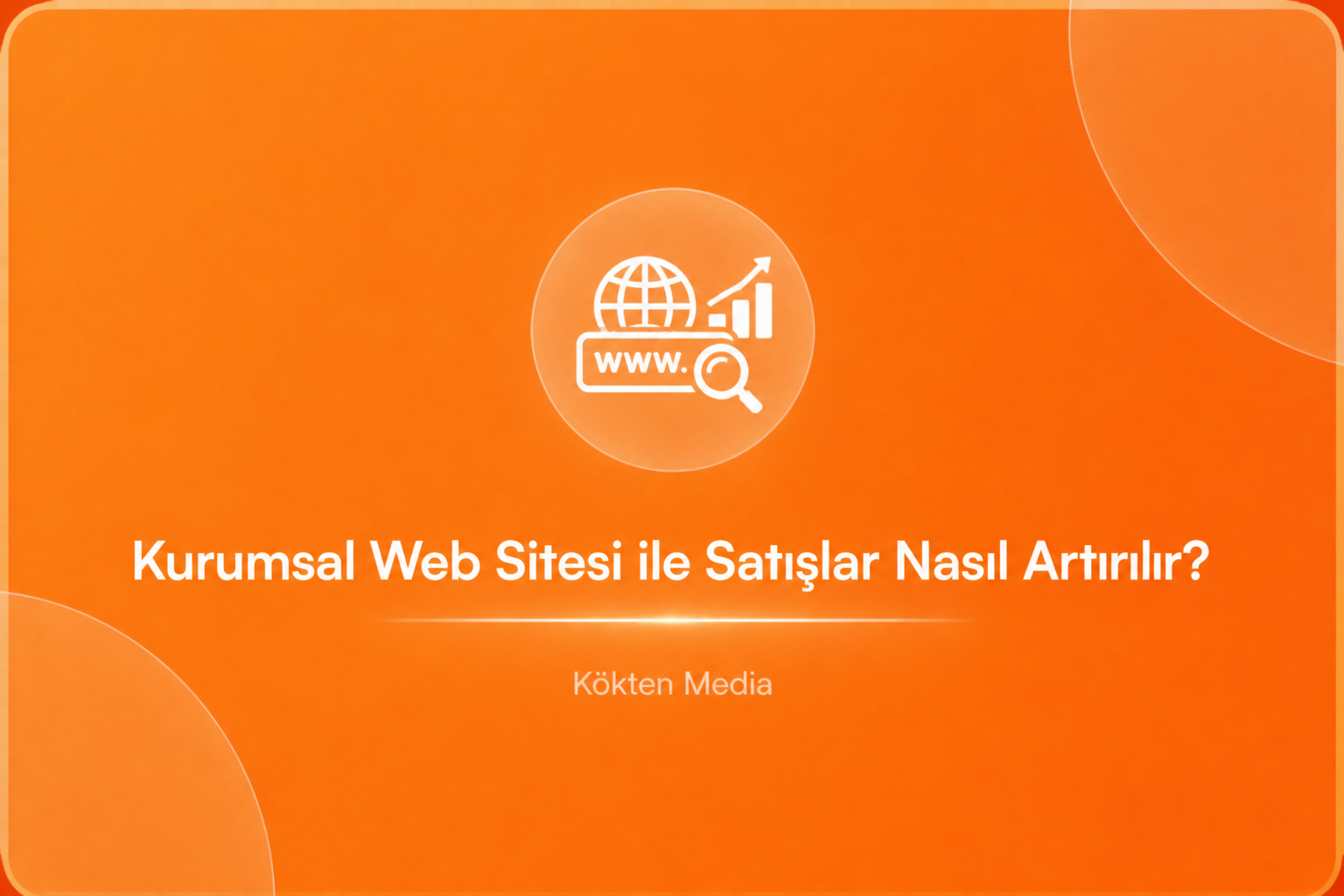 Kurumsal Web Sitesi ile Satışlar Nasıl Artırılır?